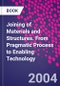 Joining of Materials and Structures. From Pragmatic Process to Enabling Technology - Product Thumbnail Image