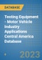 Testing Equipment - Motor Vehicle Industry Applications Central America Database - Product Thumbnail Image