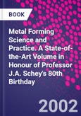 Metal Forming Science and Practice. A State-of-the-Art Volume in Honour of Professor J.A. Schey's 80th Birthday- Product Image