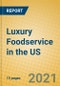 Luxury Foodservice in the US - Product Thumbnail Image