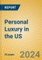 Personal Luxury in the US - Product Image