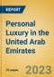Personal Luxury in the United Arab Emirates - Product Image