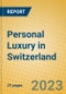 Personal Luxury in Switzerland - Product Image