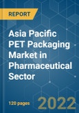 Asia Pacific PET Packaging Market in Pharmaceutical Sector - Growth, Trends, Forecasts (2022 - 2027)- Product Image