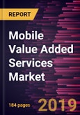 Mobile Value Added Services Market to 2027 - Global Analysis and Forecasts by Solution; and End-User- Product Image