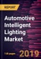 Automotive Intelligent Lighting Market to 2027 - Global Analysis and Forecasts By Technology; Type of Lights; and Vehicle Type - Product Thumbnail Image