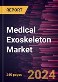 Medical Exoskeleton Market to 2027 - Global Analysis and Forecasts By Drive Type; Type; Extremity; Application; End User, and Geography- Product Image