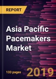Asia Pacific Pacemakers Market to 2027 - Regional Analysis and Forecasts By Product Type By Technology, By End User, and Country- Product Image