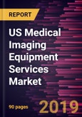 US Medical Imaging Equipment Services Market to 2027 - Regional Analysis and Forecasts By Service Type; Service Providers; End User, and Geography- Product Image