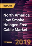 North America Low Smoke Halogen Free Cable Market to 2027 - Regional Analysis and Forecasts By Type; Insulation Material; Application- Product Image
