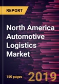 North America Automotive Logistics Market to 2027 - Regional Analysis and Forecasts By Type; Services; and Sector- Product Image