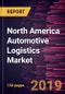 North America Automotive Logistics Market to 2027 - Regional Analysis and Forecasts By Type; Services; and Sector - Product Thumbnail Image