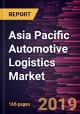 Asia Pacific Automotive Logistics Market to 2027 - Regional Analysis and Forecasts By Type; Services; and Sector- Product Image
