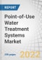 Point-of-Use Water Treatment Systems Market by Device (Tabletop, Faucet-mounted, Countertop) Technology (RO, Ultrafiltration, Distillation, Disinfection, Filtration), Application (Residential & Non-Residential) & Region - Global Forecast to 2026 - Product Image