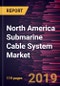 North America Submarine Cable System Market to 2027 - Regional Analysis and Forecasts By Service and Application - Product Thumbnail Image