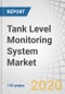 Tank Level Monitoring System Market by Technology (Float & Tape Gauging, Pressure Level Monitoring, Ultrasonic Level Monitoring, Capacitance Level Monitoring, Radar-Based Level Monitoring), Application, & Geography - Global Forecast to 2025 - Product Thumbnail Image