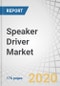 Speaker Driver Market With COVID-19 Impact by Device Type (Headphones/Earphones, Mobile Phones/Tablets, Smart Speakers), Driver Type (Dynamic Driver, Balanced Armature Driver), Size, Application, and Geography - Global Forecast to 2025 - Product Thumbnail Image