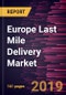 Europe Last Mile Delivery Market to 2027 - Regional Analysis and Forecasts By Offerings: Technology; Type; Application - Product Thumbnail Image