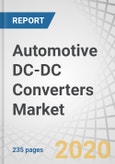 Automotive DC-DC Converters Market by Vehicle Type (Commercial, Passenger), Propulsion Type (BEV, FCEV, PHEV), Product Type (Isolated, Non-Isolated), Input Voltage, Output Voltage, Output Power, Region - Global Forecast to 2025- Product Image