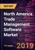 North America Trade Management Software Market to 2027 - Regional Analysis and Forecasts By Component; by Deployment; by Organization Size; by End-User- Product Image