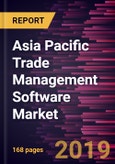 Asia Pacific Trade Management Software Market to 2027 - Regional Analysis and Forecasts By Component; by Deployment; by Organization Size; by End-User- Product Image