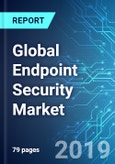 Global Endpoint Security Market: Size, Trends and Forecast (2019-2023)- Product Image