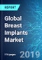 Global Breast Implants Market with Focus on Breast Augmentation & Breast Reconstruction: Size, Trends and Forecasts (2019-2023) - Product Thumbnail Image