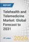 Telehealth and Telemedicine Market: Global Forecast to 2031 - Product Thumbnail Image
