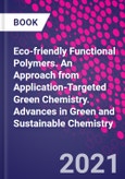 Eco-friendly Functional Polymers. An Approach from Application-Targeted Green Chemistry. Advances in Green and Sustainable Chemistry- Product Image