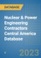Nuclear & Power Engineering Contractors Central America Database - Product Thumbnail Image