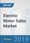 Electric Motor Sales Market: Global Industry Analysis, Trends, Market Size, and Forecasts up to 2025 - Product Thumbnail Image