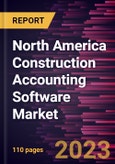 North America Construction Accounting Software Market Forecast to 2027 - COVID-19 Impact and Regional Analysis By Component, Deployment Type, and Application- Product Image
