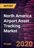 North America Airport Asset Tracking Market Forecast to 2027 - COVID-19 Impact and Regional Analysis By Offering, and Asset Type- Product Image