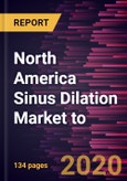 North America Sinus Dilation Market to Forecast to 2027 - COVID-19 Impact and Analysis by Product; Procedure type; End User and Country- Product Image