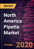 North America Pipette Market Forecast to 2027 - COVID-19 Impact and Regional Analysis By Type; Category; Channel; Volume; Application and Country- Product Image