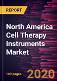 North America Cell Therapy Instruments Market Forecast to 2027 - COVID-19 Impact and Regional Analysis By Product; Cell Type; Process; End User, and Country- Product Image