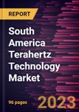 South America Terahertz Technology Market Forecast to 2027 - COVID-19 Impact and Regional Analysis By Component, Type, and Application- Product Image