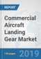 Commercial Aircraft Landing Gear Market: Global Industry Analysis, Trends, Market Size, and Forecasts up to 2025 - Product Thumbnail Image