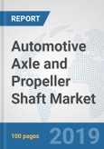 Automotive Axle and Propeller Shaft Market: Global Industry Analysis, Trends, Market Size, and Forecasts up to 2025- Product Image