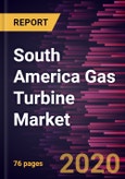 South America Gas Turbine Market Forecast to 2027 - COVID-19 Impact and Regional Analysis By Technology, Capacity, and Application- Product Image