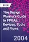 The Design Warrior's Guide to FPGAs. Devices, Tools and Flows - Product Image