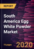 South America Egg White Powder Market Forecast to 2027 - COVID-19 Impact and Regional Analysis By Grade, Distribution Channel and Indirect, and Application Food Processing, Pharmaceuticals, Cosmetics and Personal Care, Dietary Supplements, and Others- Product Image