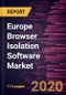 Europe Browser Isolation Software Market Forecast to 2027 - COVID-19 Impact and Regional Analysis By Deployment Type, Enterprise Size, and End-Use Industry - Product Thumbnail Image