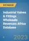 Industrial Valves & Fittings Wholesale Revenues Africa Database - Product Thumbnail Image