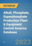 Alkali, Phosphate, Superphosphate Production Plant & Equipment Central America Database- Product Image