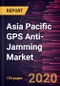 Asia Pacific GPS Anti-Jamming Market Forecast to 2027 - COVID-19 Impact and Regional Analysis By Receiver Type, Anti-Jamming Technique, Application, and End User - Product Thumbnail Image