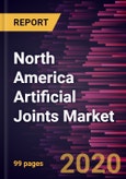 North America Artificial Joints Market Forecast to 2027 - COVID-19 Impact and Regional Analysis by Type; Material; Application; End User and Geography- Product Image