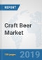 Craft Beer Market: Global Industry Analysis, Trends, Market Size, and Forecasts up to 2025 - Product Thumbnail Image