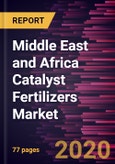 Middle East and Africa Catalyst Fertilizers Market Forecast to 2027 - COVID-19 Impact and Regional Analysis By Production Process, Metal Group, Application, and Country- Product Image