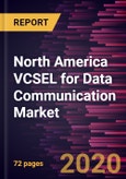 North America VCSEL for Data Communication Market Forecast to 2027 - COVID-19 Impact and Regional Analysis By Type and Material- Product Image